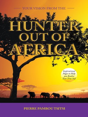 cover image of Your Vision from   the Hunter  out of Africa